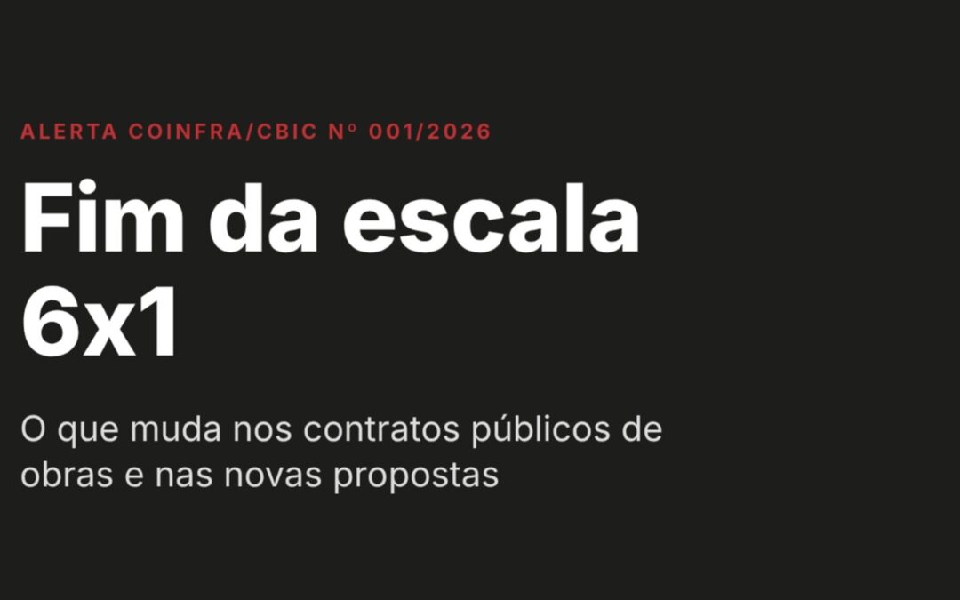 CBIC alerta empresas sobre impactos do fim da escala 6×1 nos contratos de obras públicas